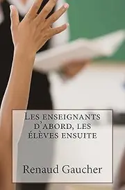 Les enseignants d'abord, les élèves ensuite: Après l'entreprise libérée, l'administration libérée