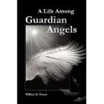 A LIFE AMONG GUARDIAN ANGELS