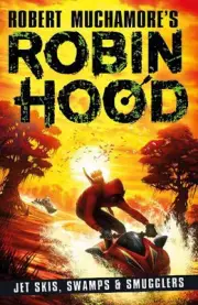 Robin Hood 3: Jet Skis, Swamps & Smugglers (Robert Muchamore's Robin Hood) by Ro