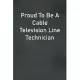 Proud To Be A Cable Television Line Technician: Lined Notebook For Men, Women And Co Workers