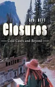 Closures: Cold Cases and Beyond by S.A. Neff Hardcover Book
