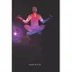 Yoga Meditation Notebook: for Fans and Lovers of Namaste.: You cannot exist without the universe. You are not a separate existence.