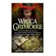 Wicca Grimoire: Your Ultimate Beginneræs Guide to Wicca Everything You Ought to Know Before Casting Your First Spell in 20 Minut
