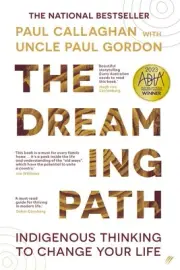 The Dreaming Path: Indigenous Thinking to Change Your Life by Paul Callaghan Pap