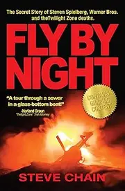 Fly By Night: The Secret Story of Steven Spielberg, Warner Bros, and the Twilight Zone Deaths
