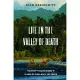 Life in the Valley of Death: The Fight to Save Tigers in a Land of Guns, Gold, and Greed