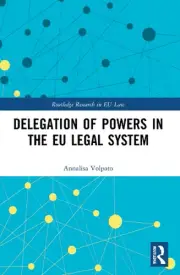 Delegation of Powers in the EU Legal System by Annalisa Volpato Paperback Book