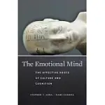 THE EMOTIONAL MIND: THE AFFECTIVE ROOTS OF CULTURE AND COGNITION