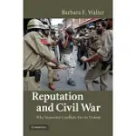 REPUTATION AND CIVIL WAR: WHY SEPARATIST CONFLICTS ARE SO VIOLENT