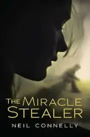 The Miracle Stealer by MD Connelly, Neil: New