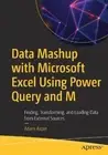 Data Mashup with Microsoft Excel Using Power Query and M: Finding,
