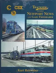 TRACKSIDE around NEWPORT NEWS (C&O, Chessie & CSX) - NEW BOOK