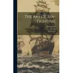 THE ART OF SEA-FIGHTING: IN FIVE PARTS