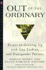 Out of the Ordinary: Essays on Growing Up with Gay, Lesbian, and Transgender