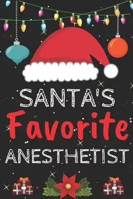 Santa’’s Favorite anesthetist: A Super Amazing Christmas anesthetist Journal Notebook.Christmas Gifts For anesthetist . Lined 100 pages 6