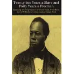 TWENTY-TWO YEARS A SLAVE, AND FORTY YEARS A FREEMAN: EMBRACING A CORRESPONDENCE OF SEVERAL YEARS, WHILE PRESIDENT OF WILBERFORCE