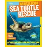 MISSION SEA TURTLE RESCUE: ALL ABOUT SEA TURTLES AND HOW TO SAVE THEM