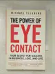 【書寶二手書T4／心理_CN7】The Power of Eye Contact: Your Secret for Success in Business, Love, and Life_Ellsberg, Michael