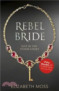 在飛比找三民網路書店優惠-Rebel Bride (Lust in the Tudor