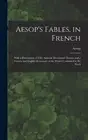 Aesop's Fables, in French: With a Description of Fifty Animals Mentioned