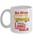 Be Nice. It's A Long Walk