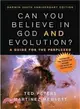 Can You Believe in God and Evolution?—A Guide for the Perplexed - Darwin 200th Anniversary Edition