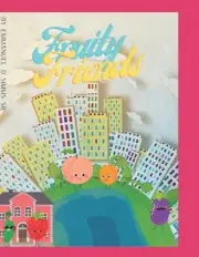 Fruity Friends by Emmanuel D. Simms, Sr Paperback Book