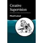 CREATIVE SUPERVISION: THE USE OF EXPRESSIVE ARTS METHODS IN SUPERVISION AND SELF-SUPERVISION