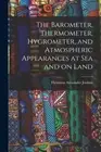 The Barometer, Thermometer, Hygrometer, and Atmospheric Appearances at Sea and