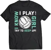 [X.Style] Volleyball I Know I Play Like A Girl Try to Keep Up Gift Pullover ds2001 T-Shirt