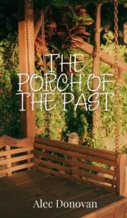 The Porch of the Past by Alec Donovan Hardcover Book