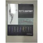 REY’’S ANATOMY: FIGURATIVE ART LESSONS FROM THE CLASSROOM【T1／大學理工醫_JMJ】書寶二手書