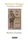 Bonjour Digger: An Australian in France, 1916 by Herbert Scanlon Paperback Book