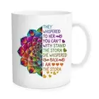 Funny coffee mug - They whispered to her you cannot withstand the storm she w...