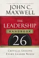 The Leadership Handbook: 26 Critical Lessons Every Leader Needs