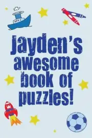 Jayden's Awesome Book Of Puzzles!: Children's puzzle book containing 20 unique p