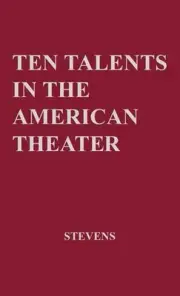 Ten Talents in the American Theatre, by David Harrison Stevens (English) Hardcov