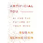 ARTIFICIAL YOU: AI AND THE FUTURE OF YOUR MIND