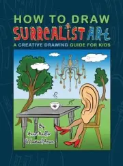How To Draw Surrealist Art: A Creative Drawing Guide For Kids by Anna Nadler (En