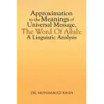 APPROXIMATION TO THE MEANINGS OF UNIVERSAL MESSAGE, THE WORD OF ALLAH: A LINGUISTIC ANALYSIS