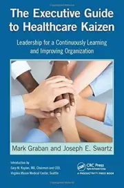 THE EXECUTIVE GUIDE TO HEALTHCARE KAIZEN By Mark Graban **BRAND NEW**