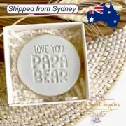 LOVE YOU PAPA BEAR Embosser - 60mm Cookies Biscuits Fondant Father's Day Dad