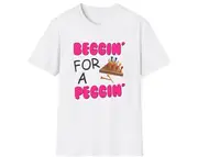 Funny Meme TShirt, Begging for a Pegging Joke Tee, Gift Shirt
