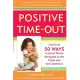 Positive Time-Out: And over 50 Ways to Avoid Power Struggles in the Home and the Classroom