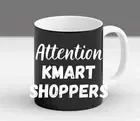 Attention Kmart Shoppers Mug