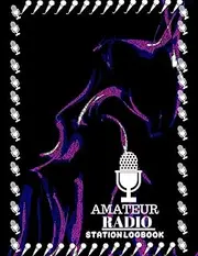 AMATEUR RADIO STATION LOGBOOK: Ham Radio Operator Station Log Book