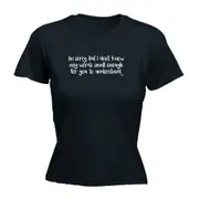 Im Sorry But Dont Know Any Words Small Enough - Funny Novelty Womens T-Shirt T Shirt Tshirt