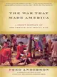 The War That Made America ─ A Short History of the French And Indian War