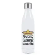 Nacho Average Accountant Double Wall Water Bottle Worlds Best Favourite Funny