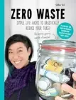 Zero Waste: Simple Life Hacks to Drastically Reduce Your Trash by Shia Su: New